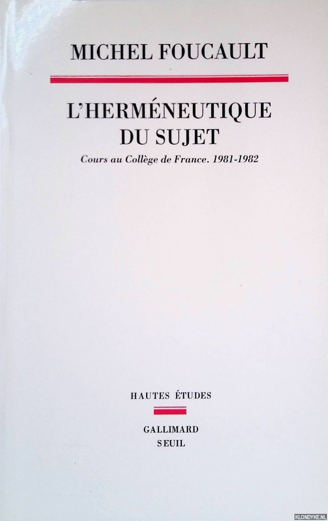 Foucault Michel - L'Hermeneutique du sujet : Cours au Collge de France, 1981-1982