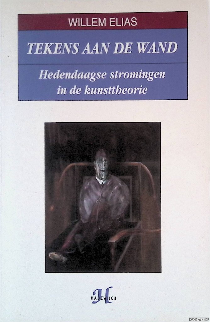 Elias, Willem - Tekens aan de wand: Hedendaagse stromingen in de kunsttheorie