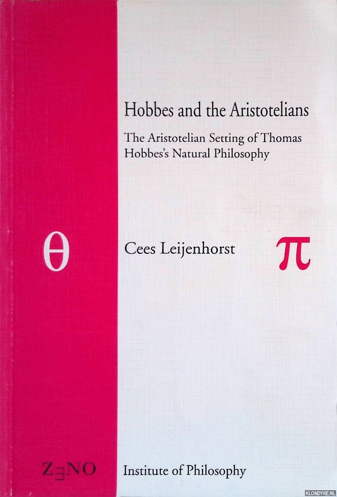 Leyenhorst, Cees - Hobbes and the Aristotelians: The Aristotelian Setting of Thomas Hobbes's Natural Philosophy