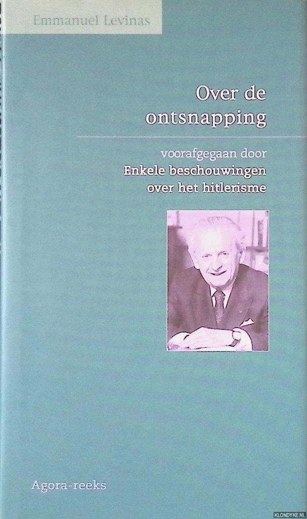 Levinas, Emmanuel - Over de ontsnapping: voorafgegaan door: Enkele beschouwingen over het hitlerisme.