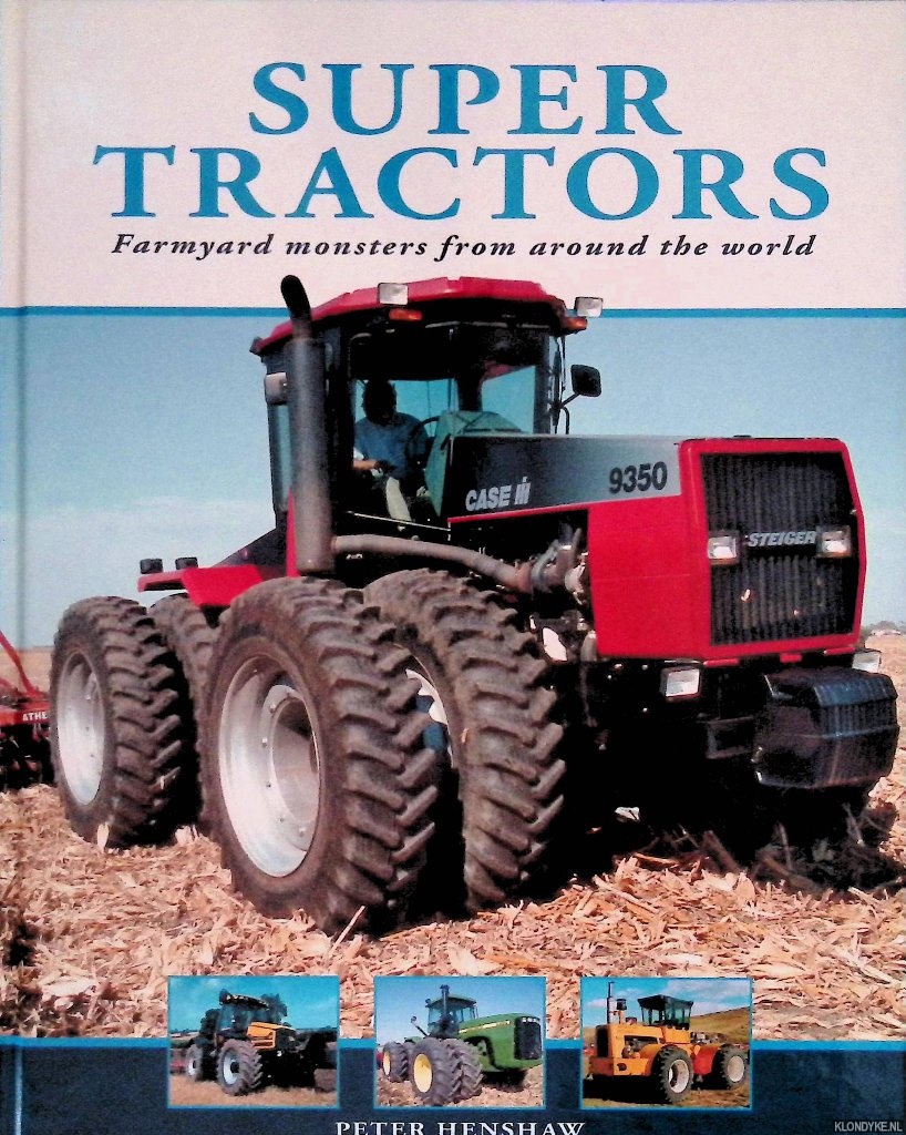 Henshaw, Peter - Super Tractors: Farmyard Monsters From Around The World