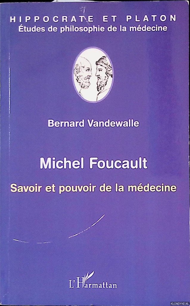 Vandewalle, Bernard - Michel Foucault: Savoir et pouvoir de la mdecine