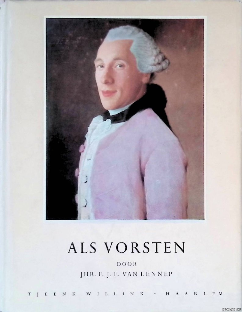 Lennep, F.J.E. van - Als vorsten: portretten van 18de-eeuwers