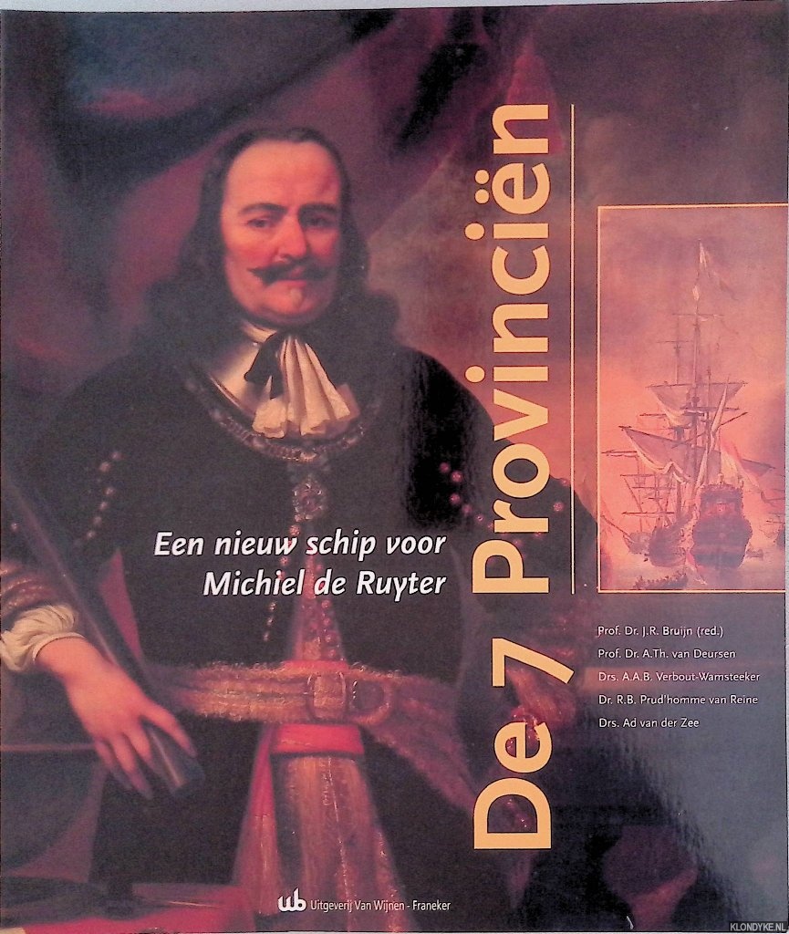 Bruijn, Prof. Dr. J.R. (red.) - en anderen - De 7 Provincin: een nieuw schip voor Michiel de Ruyter
