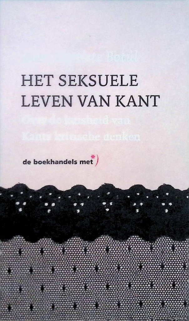 Botul, Jean Baptiste - Het seksuele leven van Kant: Over de kuisheid van Kants kritische denken