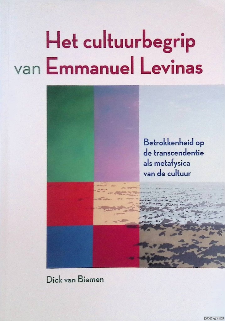 Biemen, D. van - Het cultuurbegrip van Levinas: Betrokkenheid op de transcendentie als metafysica van de cultuur (dissertatie).