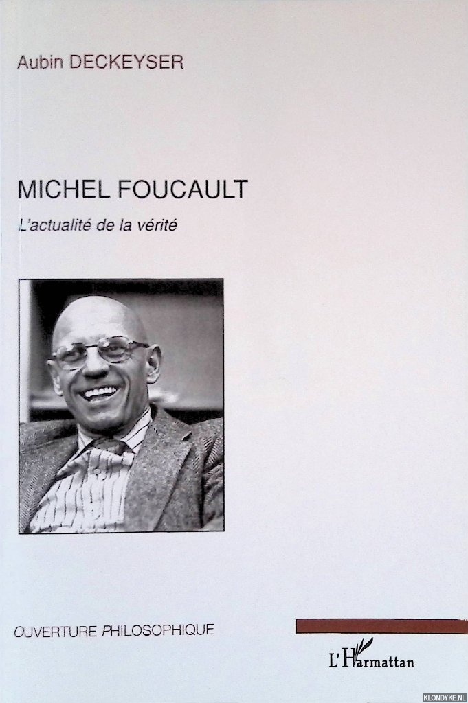 Deckeyser, Aubin - Michel Foucault: L'actualit de la vrit