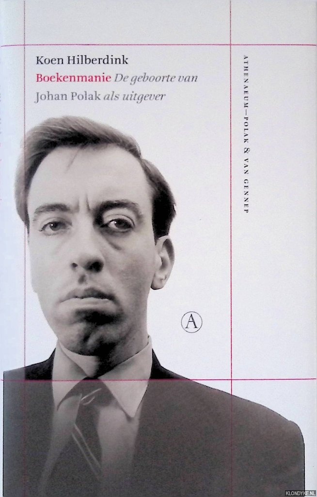 Hilberdink, Koen - Boekenmanie: De geboorte van Johan Polak als uitgever