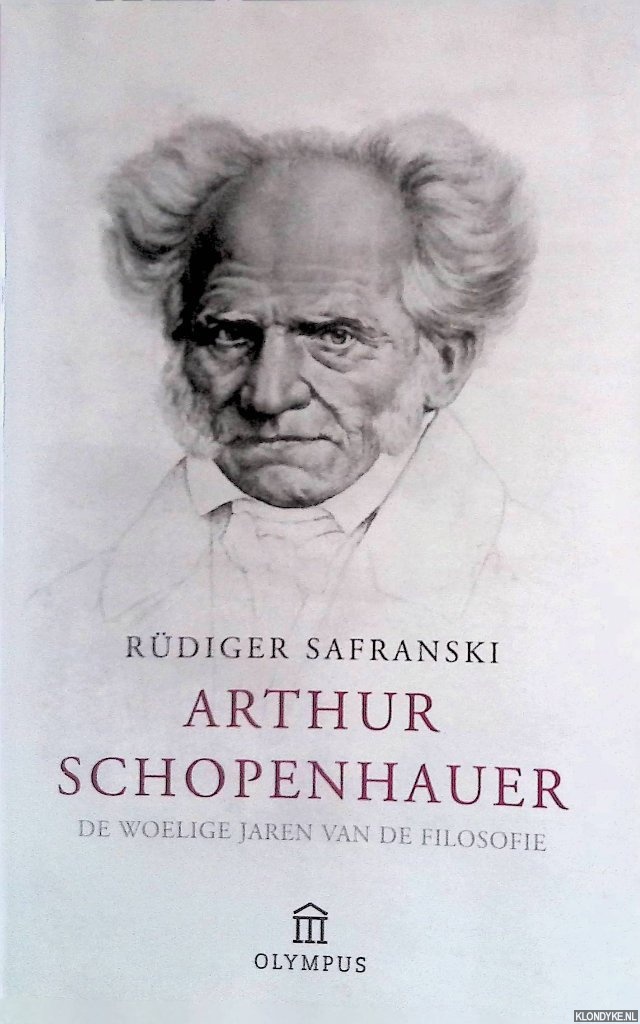 Safranski, Rdiger - Arthur Schopenhauer: De woelige jaren van de filosofie