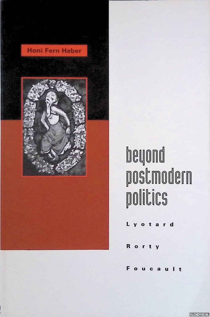 Haber, Honi Fern - Beyond Postmodern Politics: Lyotard Rorty Foucault