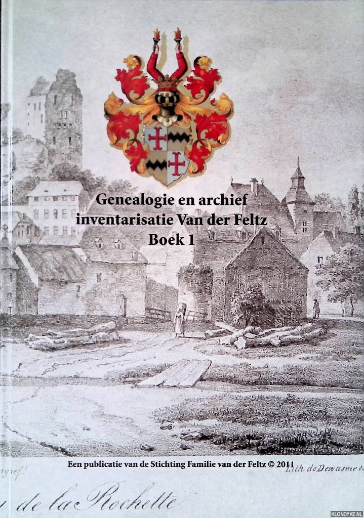 Feltz, Floor van der - en anderen - Genealogie en archief inventarisatie Familie van der Feltz