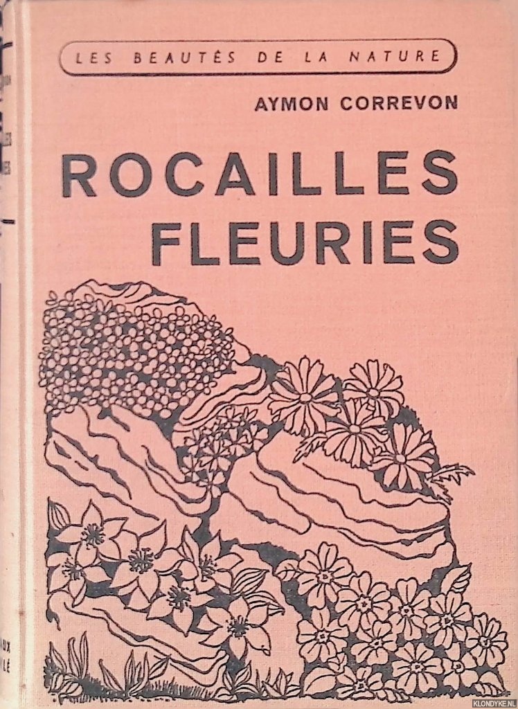 Correvon, Aymon - Rocailles fleuries: les plantes des montagnes dans les jardins
