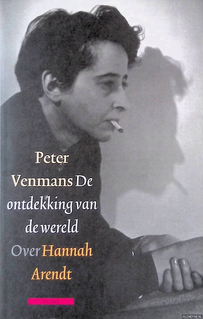 Venmans, Peter - De ontdekking van de wereld over Hannah Arendt