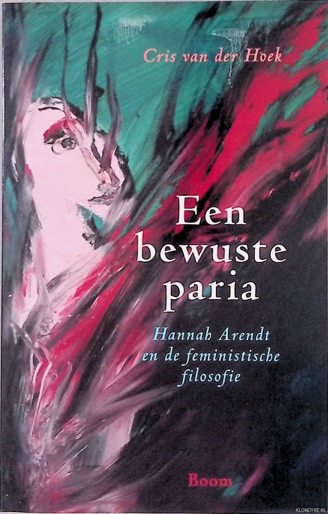 Hoek, Cris van der - Een bewuste paria: Hannah Arendt en de feministische filosofie