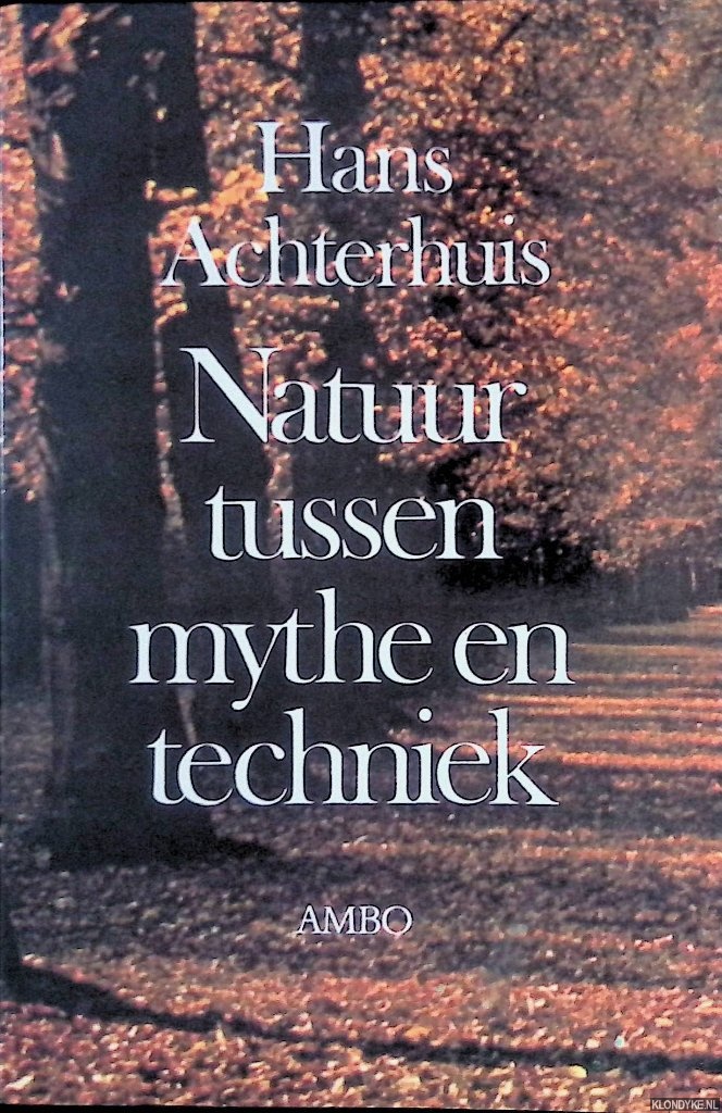 Achterhuis, Hans - Natuur tussen mythe en techniek