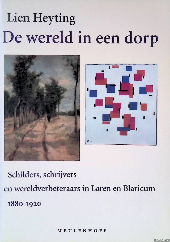 Heyting, Lien - De wereld in een dorp: Schilders, schrijvers en wereldverbeteraars in Laren en Blaricum 1880-1920