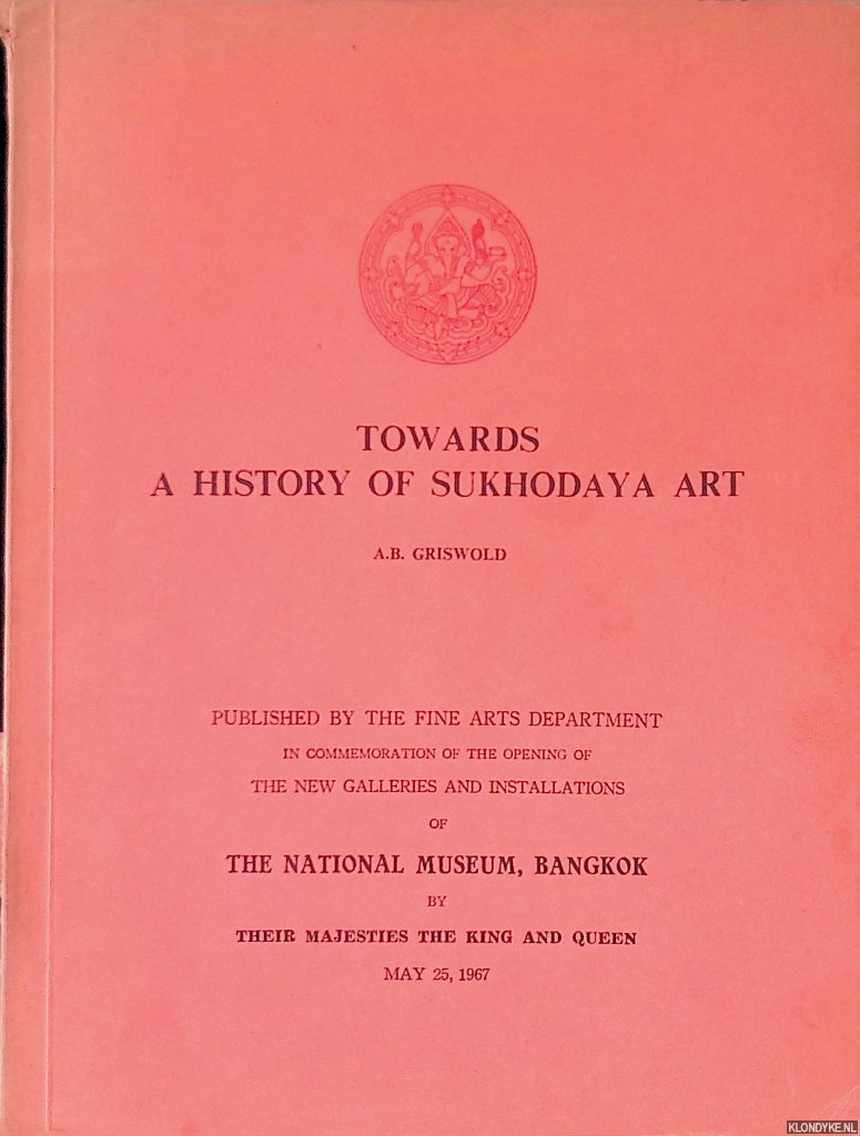 Griswold, A.B. - Towards a History of Sukhodaya Art