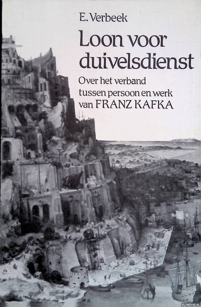 Verbeek, E. - Loon voor duivelsdienst: Over het verband tussen persoon en werk van Franz Kafka