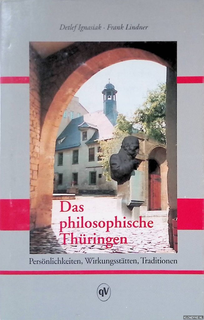 Ignasiak, Detlef & Frank Lindner - Das philosophische Thringen: Persnlichkeiten, Wirkungssttten, Traditionen
