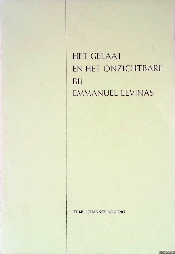 Jong, Thijs Johannes de - Het gelaat en het onzichtbare bij Emmauel Levinas