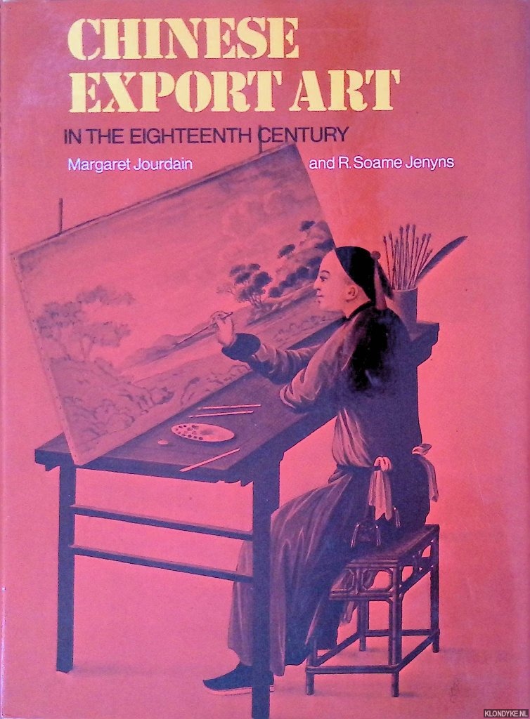 Jourdain, Margaret & R. Soame Jenyns - Chinese Export Art in the Eighteenth Century