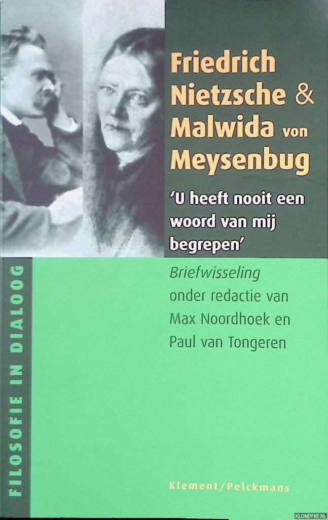 Noordhoek, Max & Paul van Tongeren (redactie) - Friedrich Nietzsche & Malwida von Meysenbug: 'U heeft nooit een woord van mij begrepen': Briefwisseling