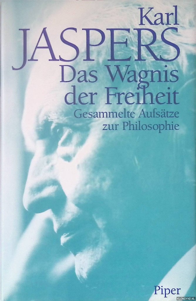 Jaspers, Karl - Das Wagnis der Freiheit: Gesammelte Aufstze zur Philosophie