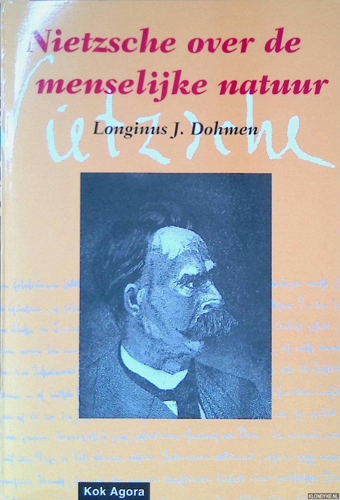 Dohmen, Longinus J. - Nietzsche over de menselijke natuur :Een uiteenzetting van zijn verborgen antropologie.