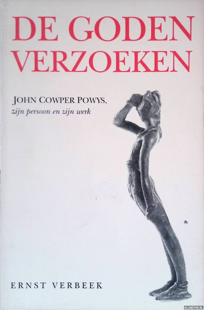 Verbeek, Ernst - De Goden verzoeken: Johnn Cowper Powys, zijn persoon en zijn werk