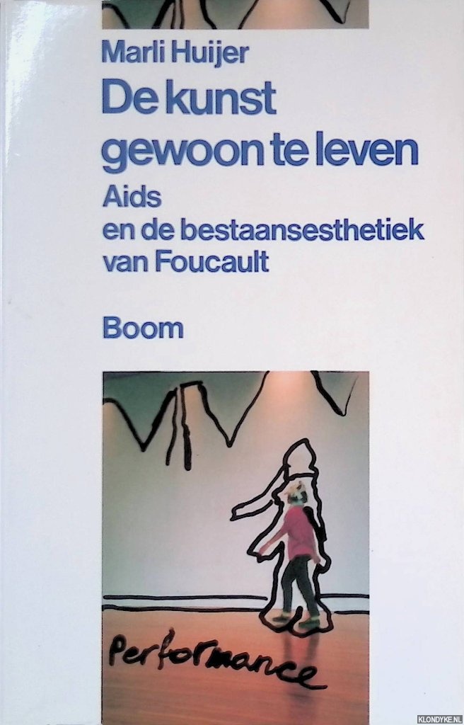 Huijer, Marli - De kunst gewoon te leven: Aids en de bestaansethiek van Foucault