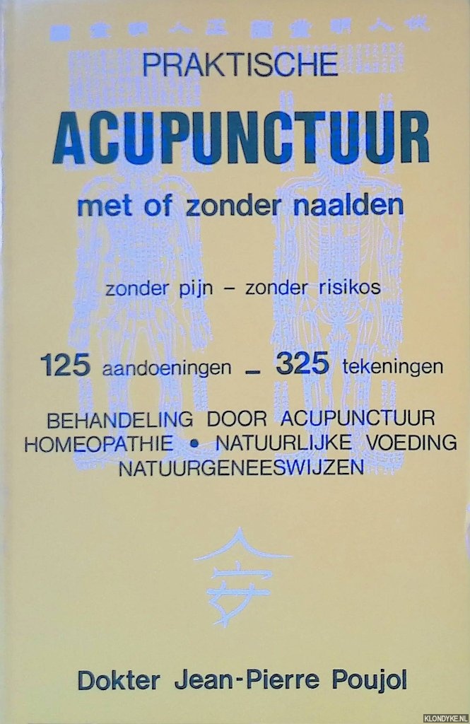 Praktische acupunctuur met of zonder naalden: Zonder pijn: Zonder risikos - Poujol, Jean-Pierre