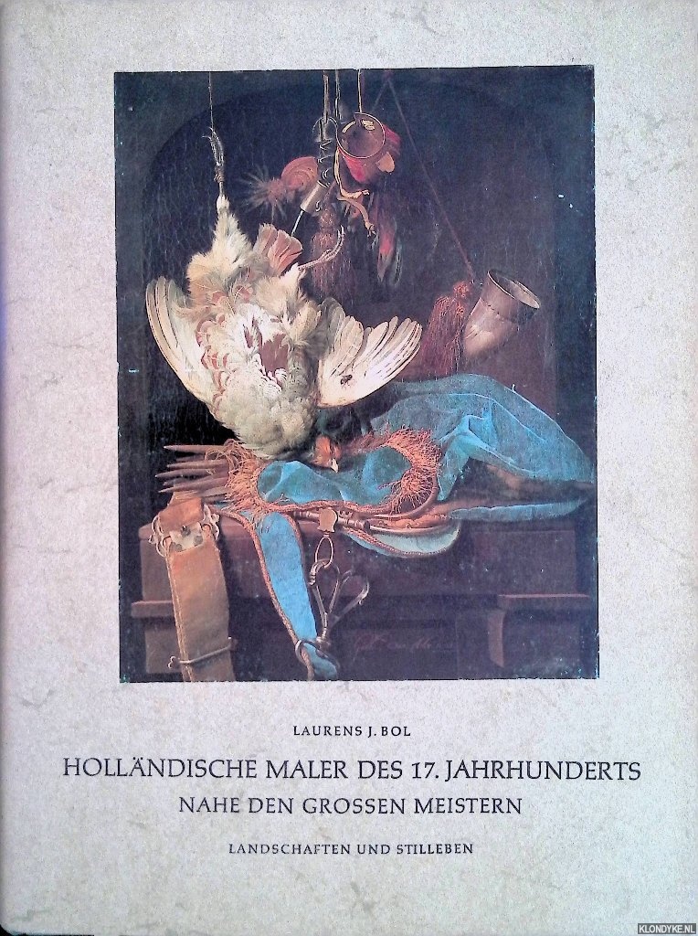 Bol, Laurens J. - Hollndische Maler des 17. Jahrhunderts nahe den grossen Meistern / Landschaften und Stilleben