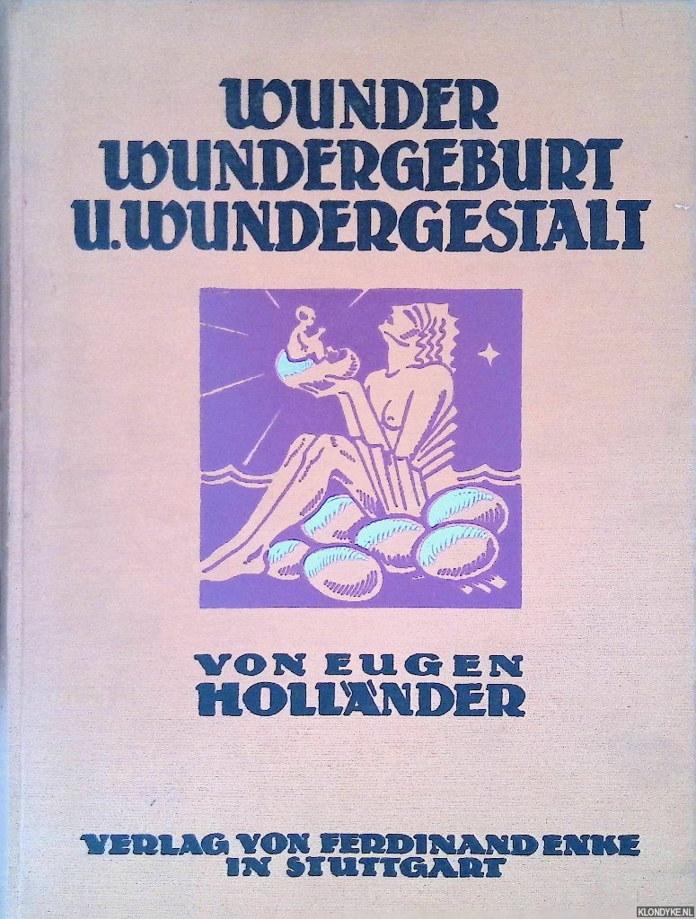 Hollnder, Eugen - Wunder, Wundergeburt und Wundergestalt in Einblattdrucken des 15. - 18. Jahrhunderts kulturhistorische Studie
