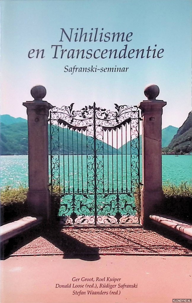 Groot, Ger (e.a.) - Nihilisme en Transcedentie. Safranski-Seminar
