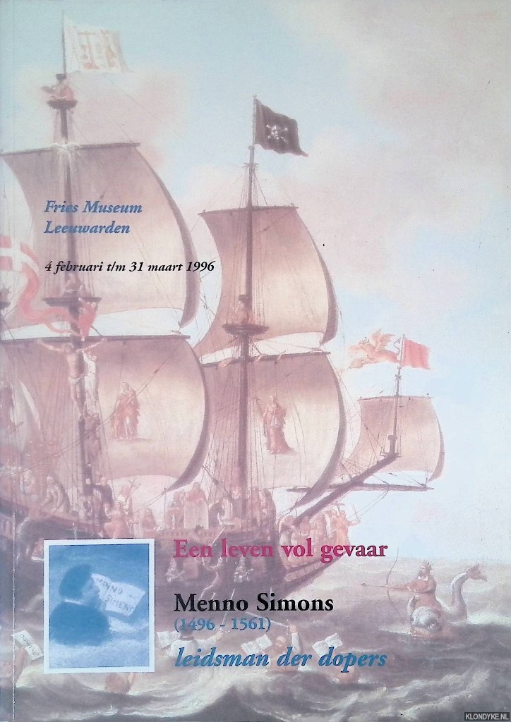 Rademaker-Helfferich, B. (samenstelling) - Een leven vol gevaar: Menno Simons (1496-1561): leidsman der dopers