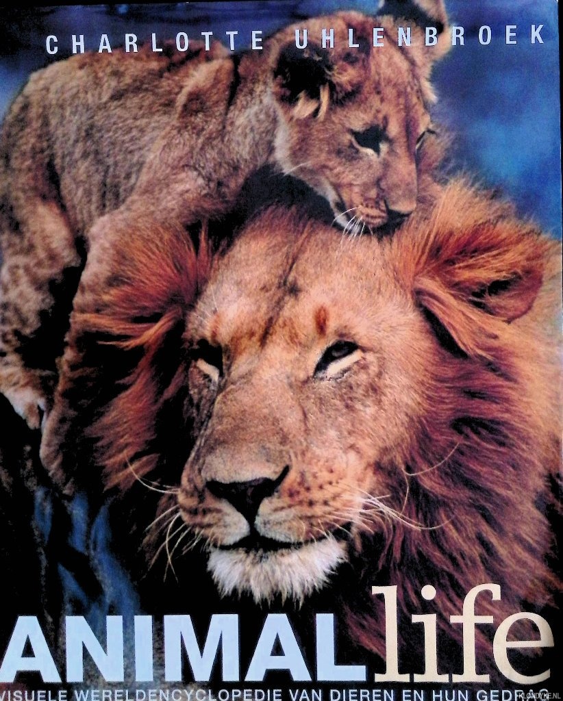 Uhlenbroek, Charlotte - Animal Life: visuele wereldencyclopedie van dieren en hun gedrag