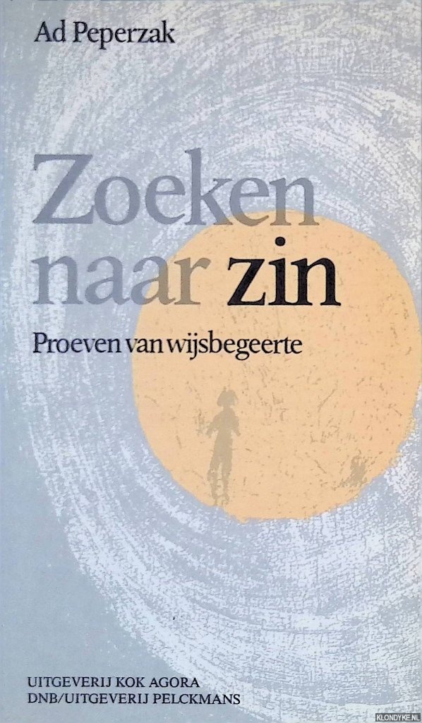 Peperzak, Ad - Zoeken naar zin: Proeven van wijsbegeerte