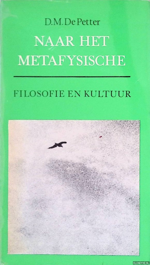 Petter, P.M. De - Naar het metafysische: Filosofie en kultuur