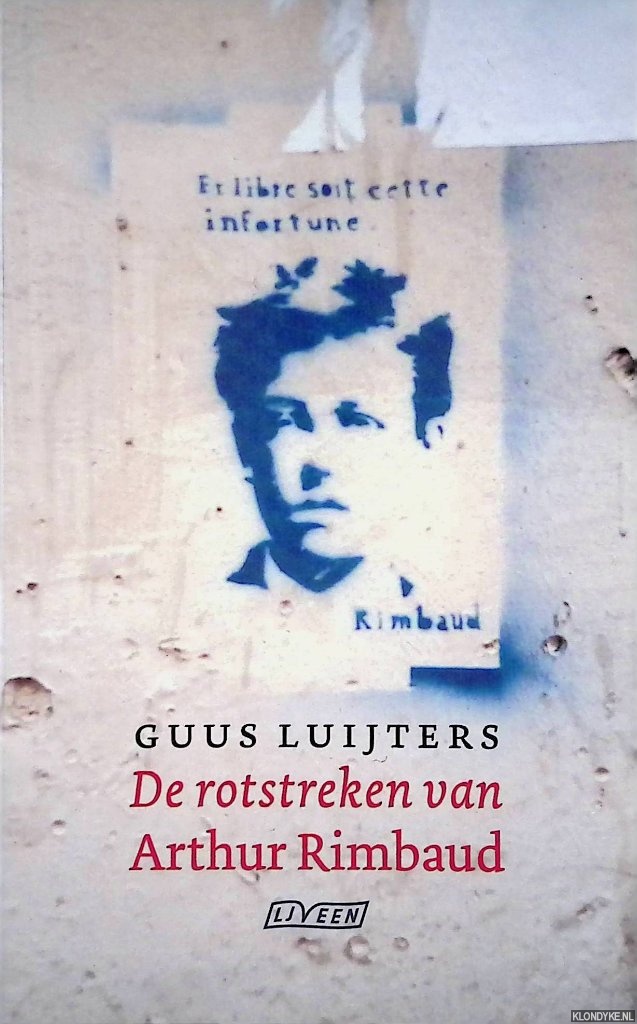 Luijters, Guus - De rotstreken van Arthur Rimbaud