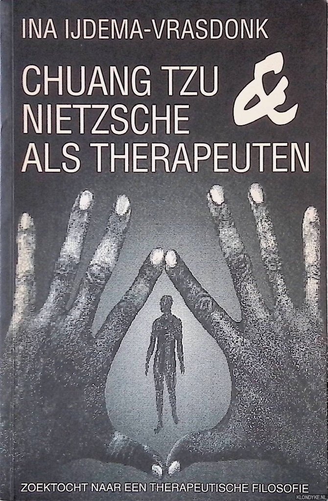 IJdema-Vrasdonk, Ina - Chuang Tzu & Nietzsche als therapeuten: zoektocht naar een therapeutische filosofie