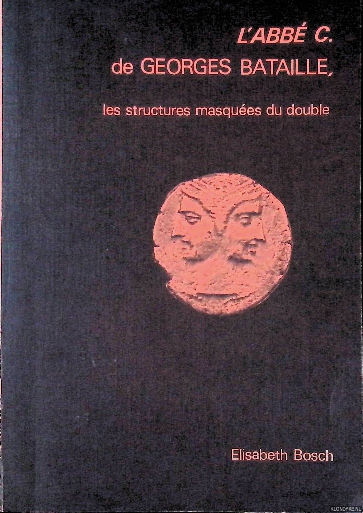 Bosch, Elisabeth - L'Abbe? C. de Georges Bataille: Les structures masque?es du double *SIGNED*