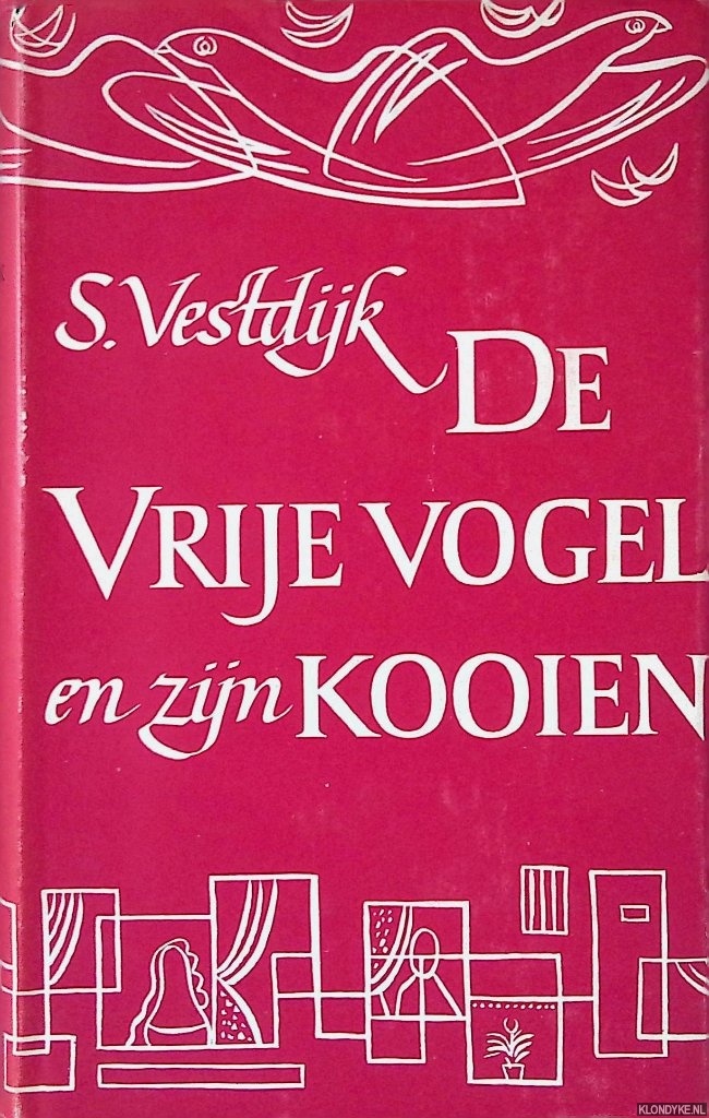Vestdijk, Simon - De vrije vogel en zijn kooien: De geschiedenis van een domicilie - 1e druk
