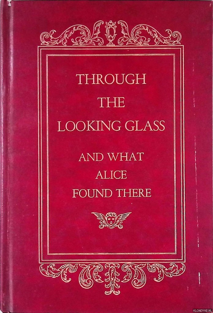 Carroll, Lewis & John Tenniel (illustrations) - Through the Looking Glass and What Alice Found There