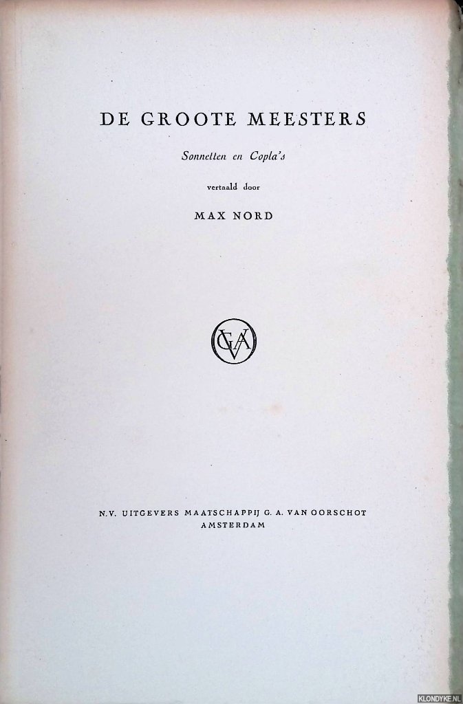 Wordsworth & Shakespeare & Petrarca& Spenser & Dante & Milton & Brooke & Toulet - De groote meesters: sonnetten en copla's vertaald door Max Nord