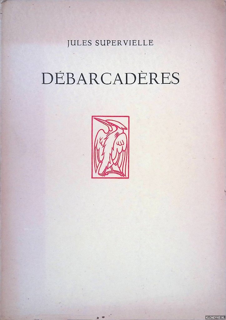 Supervielle, Jules - Dbarcadres: La pampa; Une paillote au Paraguay; Distances; Flotteurs d'alarme