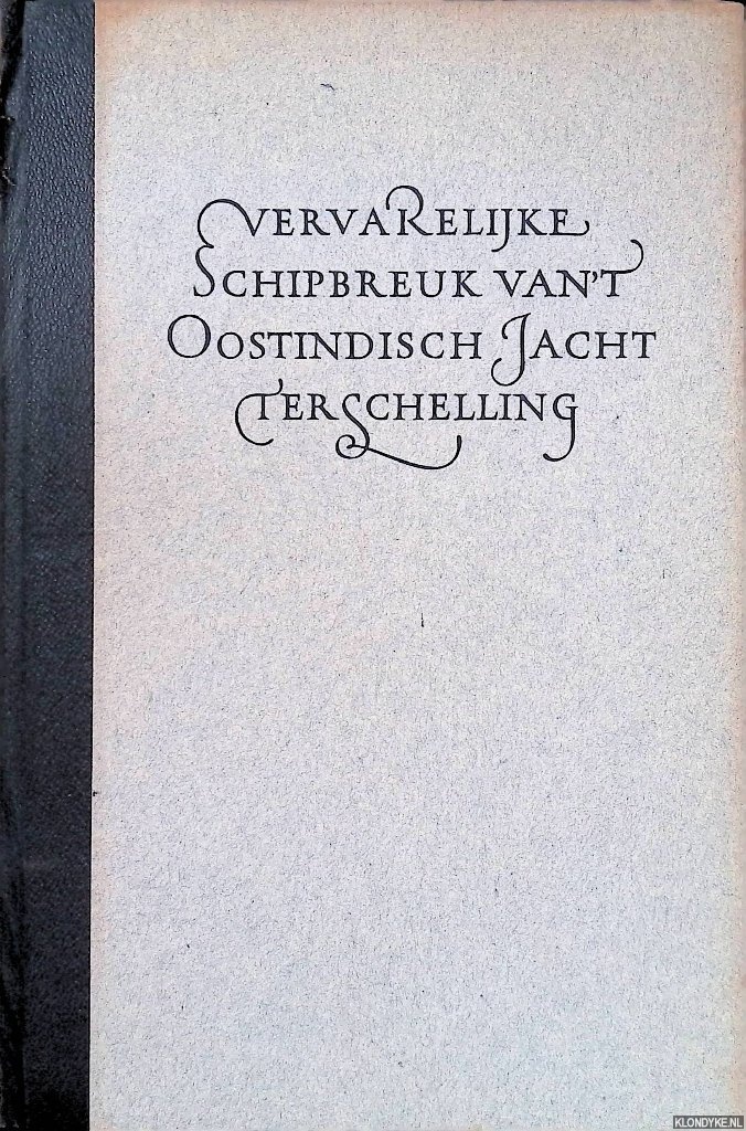 Heiden, Frans Jansz van der, - Vervarelijke Schipbreuk van 't Oostindisch Jacht Terschelling: onder het landt van Bengale