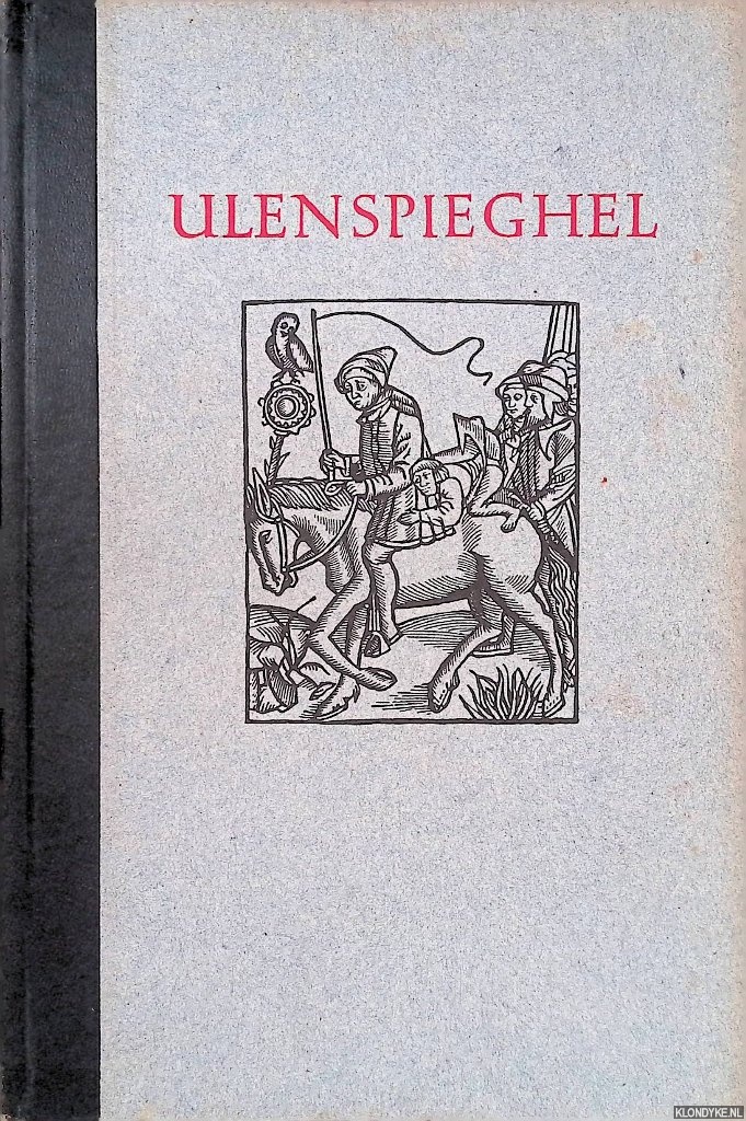 Hillen van Hoochstraten, Michiel (naar) & D.Th. Enklaar (illustraties en inleiding) - Ulenspieghel: van Ulenspieghels leven ende schimpelijcke wercken, ende wonderlijcke avonturen, die hi hadde, want hi en liet hem gheen boeverie verdrieten