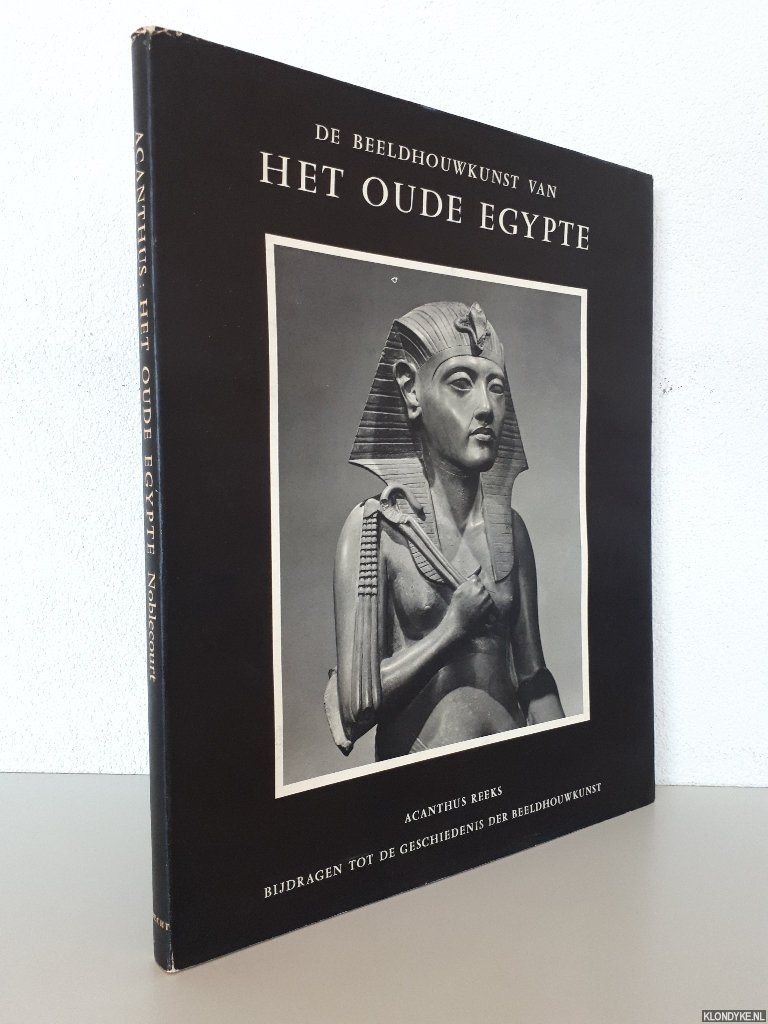 Desroches Noblecourt, Christiane & F.L. Kenett (fotografie) - De beeldhouwkunst van het oude Egypte: het nieuwe rijk en de Amarna periode