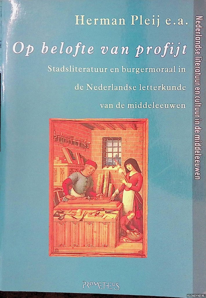 Pleij, Herman - en anderen - Op belofte van profijt: Stadsliteratuur em burgermoraal in de Nederlandse letterkunde van de middeleeuwen