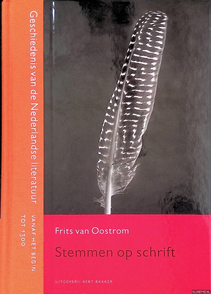 Oostrom, Frits van - Stemmen op schrift: Geschiedenis van de Nederlandse literatuur: Vanaf het begin tot 1300